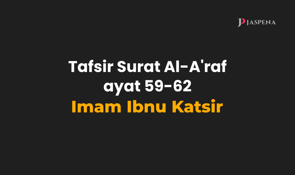 Tafsir Surat Al-A'raf ayat 59-62 Imam Ibnu Katsir