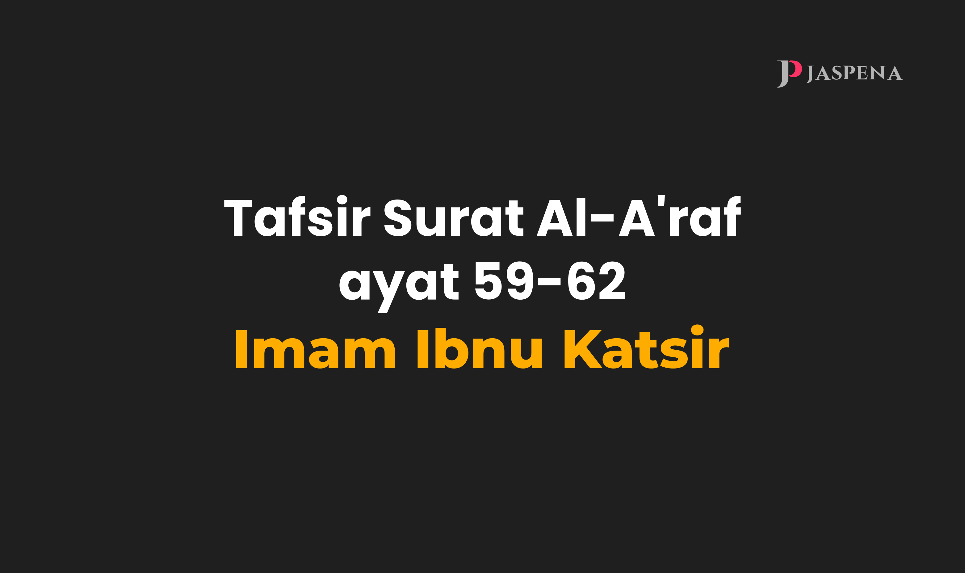 Tafsir Surat Al-A'raf ayat 59-62 Imam Ibnu Katsir