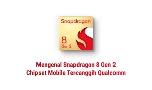 Mengenal Snapdragon 8 Gen 2, Chipset Mobile Tercanggih Qualcomm